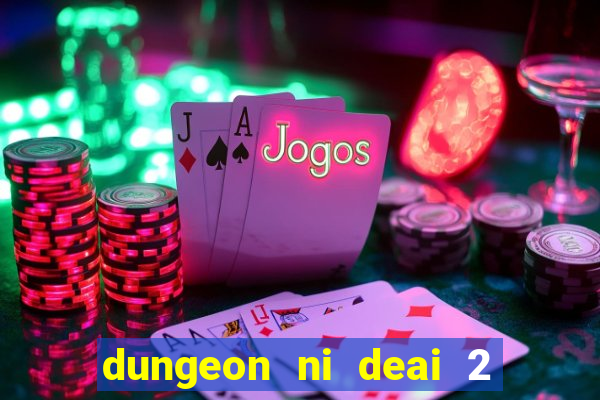 dungeon ni deai 2 temporada dublado data de lan amento